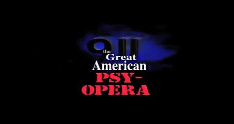 9/11 THE GREAT AMERICAN PSY-OPERA