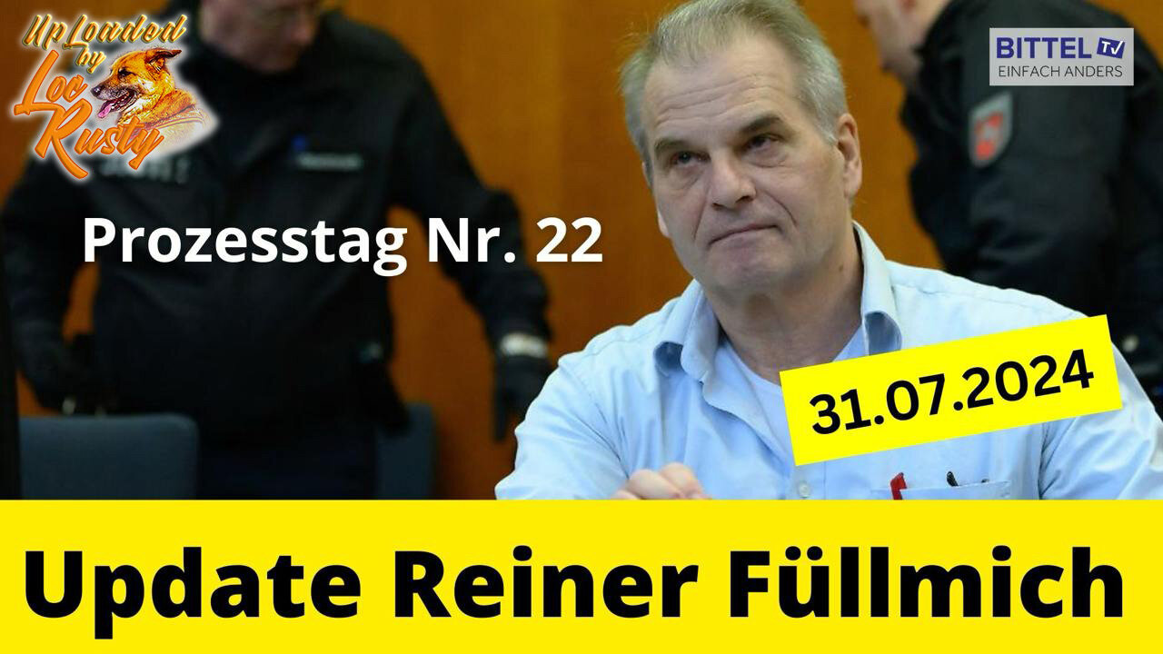 BittelTV: Update Reiner Füllmich - Prozesstag 22 (Teil 1-7) | 31.07.2024