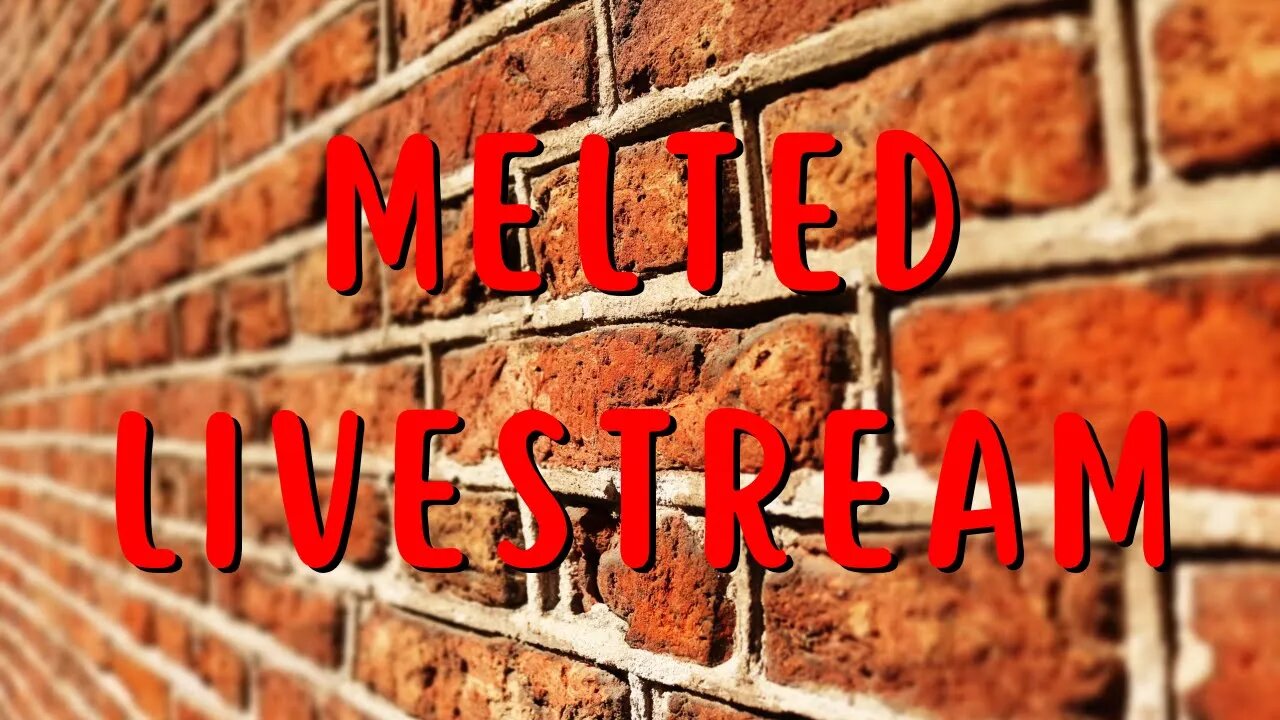 Melted Livestream