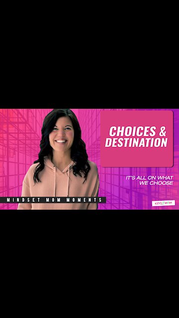 Choices & Destination ( It's All On What You Choose)