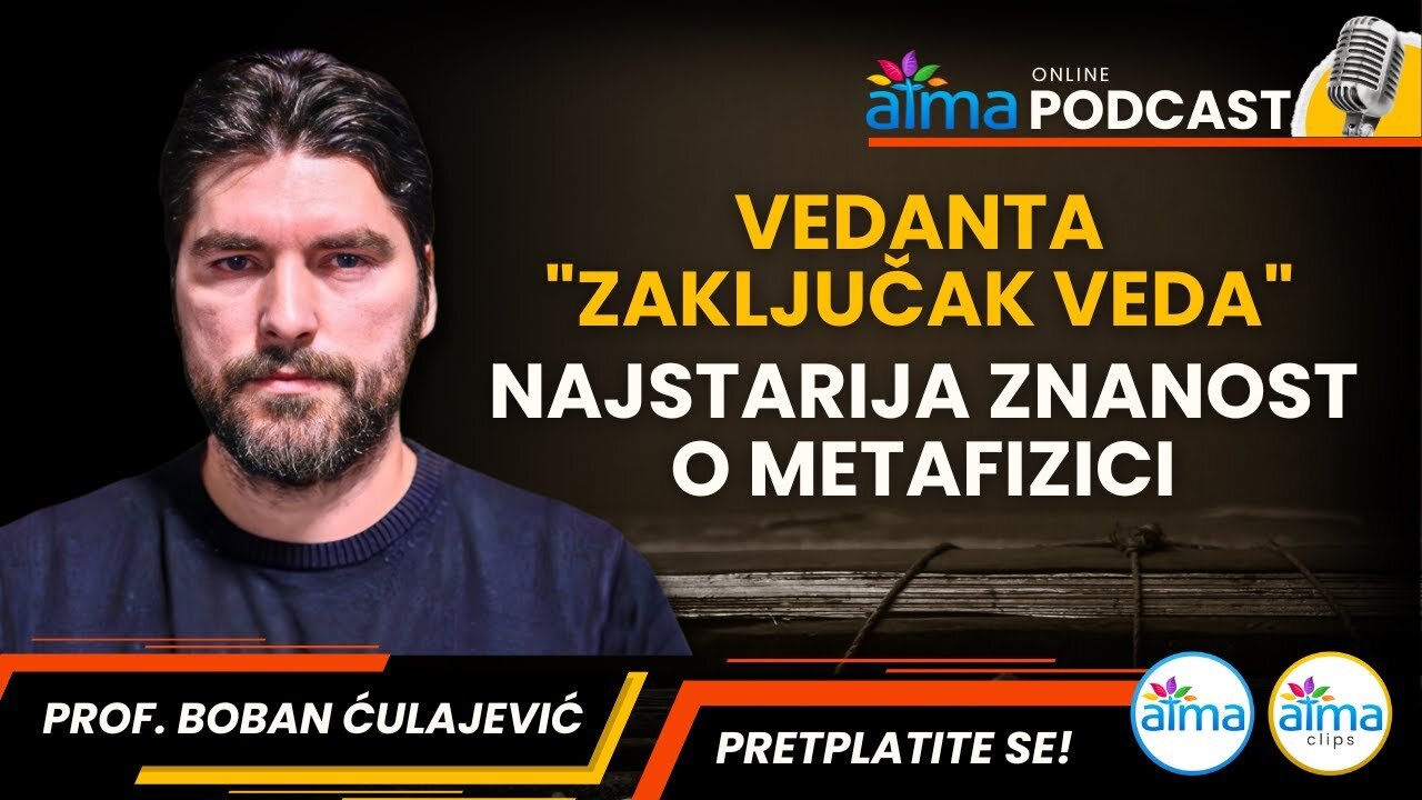 VEDANTA 'ZAKLJUČAK VEDA' - NAJSTARIJA ZNANOST O METAFIZICI ⁄ PROF. BOBAN ĆULAJEVIĆ PODCAST