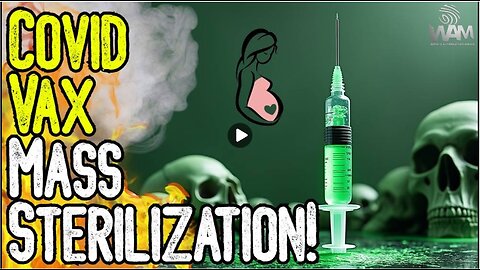 COVID VAX MASS STERILIZATION! - Developer Admits 60-70% Sterilized - Injuries SKYROCKET!