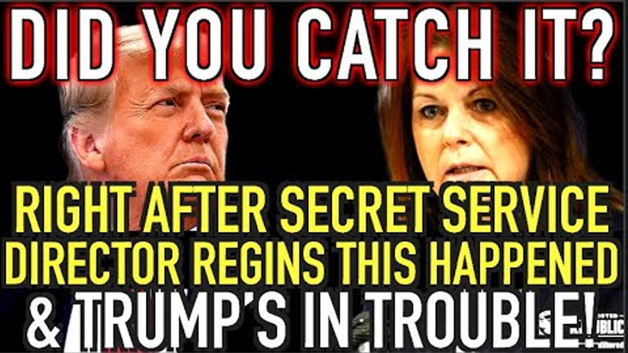 Did You Catch It? Right After Secret Service Director Resigns This Happened & Trump's in Trouble!