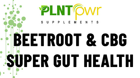 BEETROOT AND CBG FOR GUT HEALTH - Plant Power Supplements