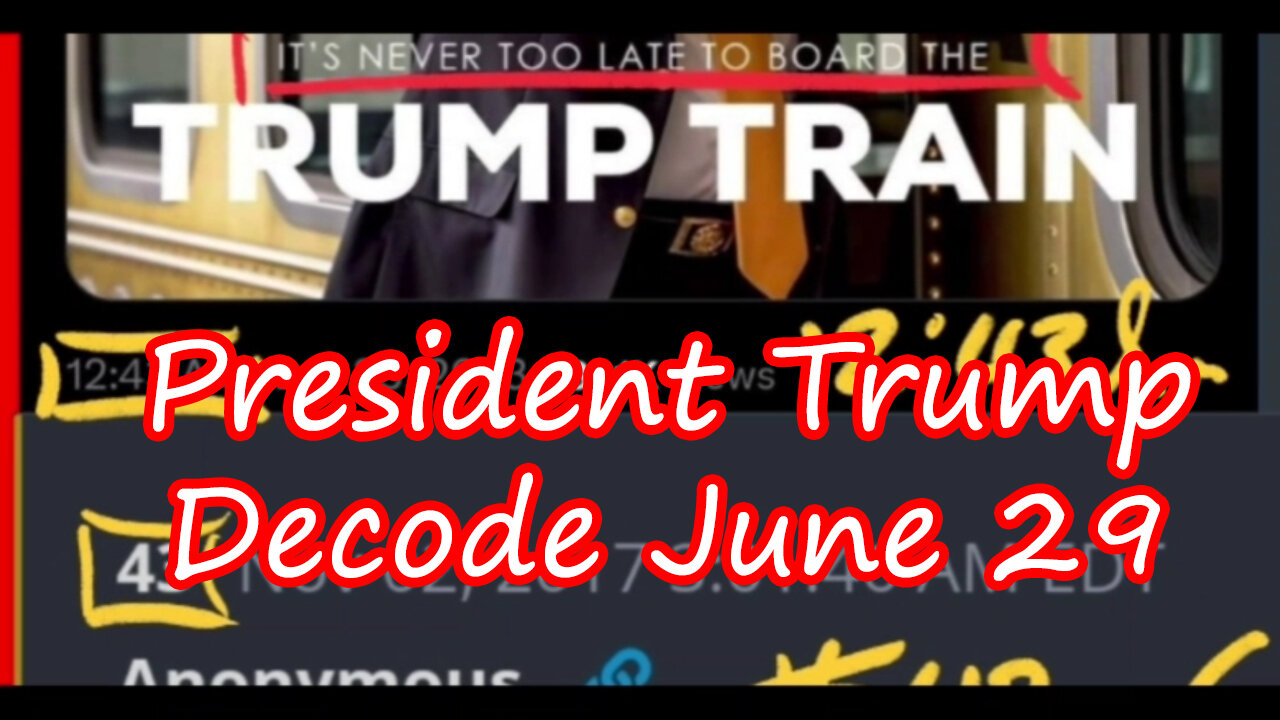 Pres Trump Decode 6.29.23 > TRUMP TRAIN