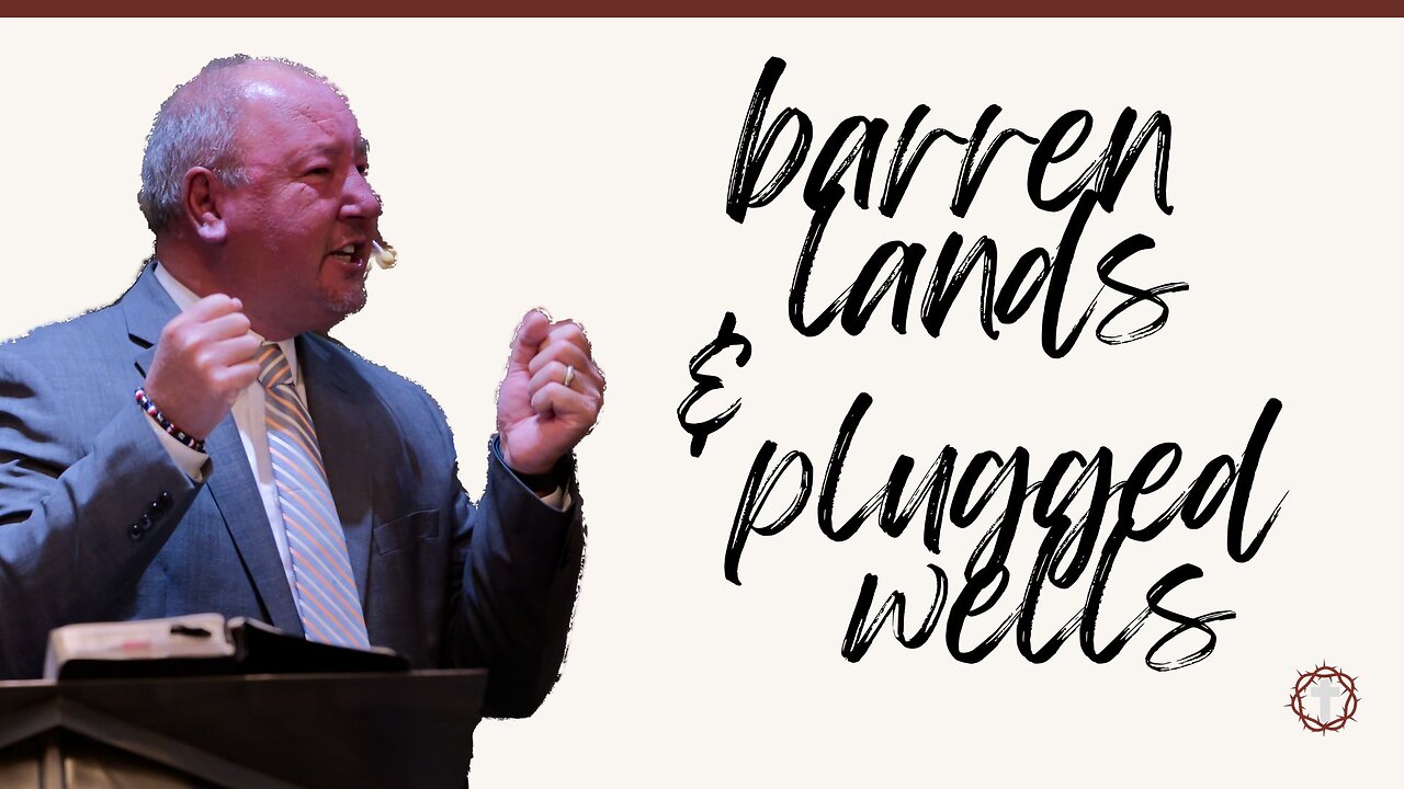 "Barren Lands & Plugged Wells" | Pastor Ron Russell