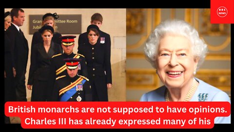 British monarchs are not supposed to have opinions. Charles III has already expressed many of his