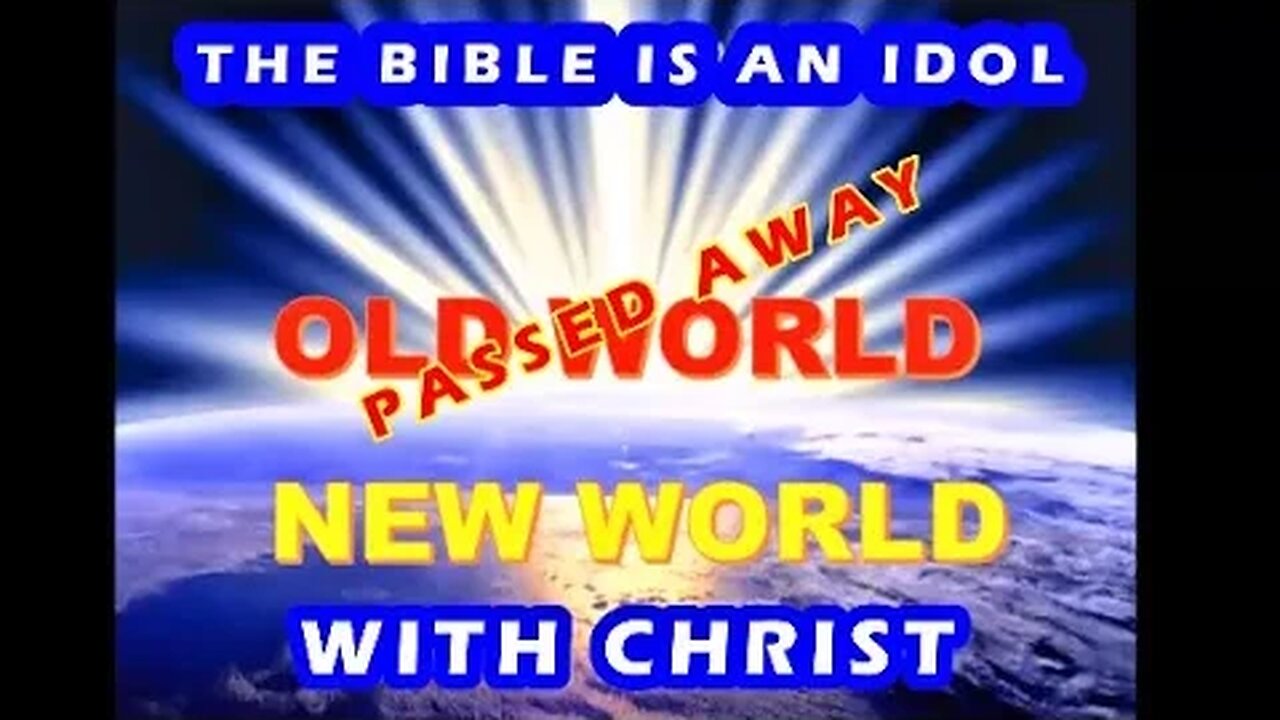 THIS 0LD WORLD VS THE NEW WORLD WITH CHRIST