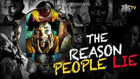 MAN UP MONDAYS: THE REASONS PEOPLE LIE