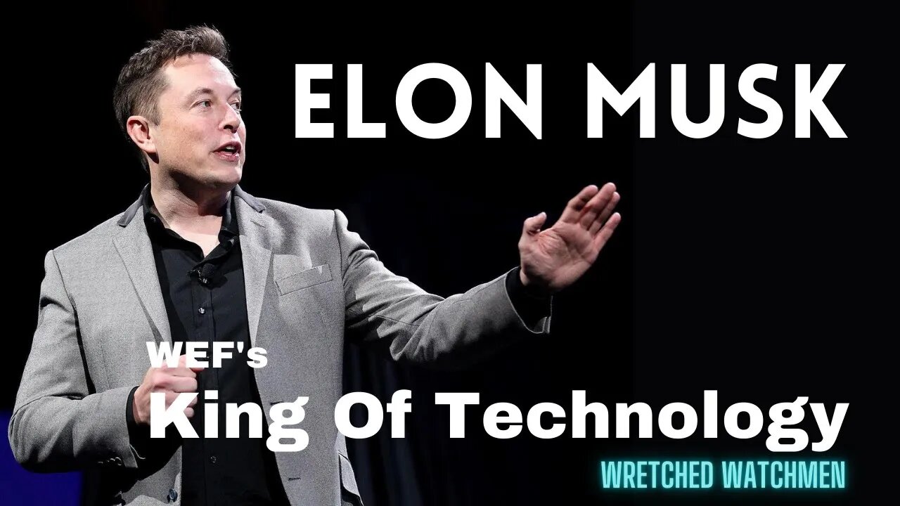 Elon Musk: WEF's King Of Technology