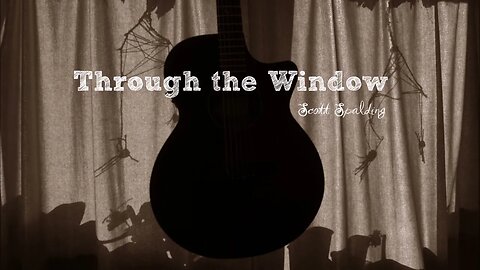 Through the Window || Scott Spalding