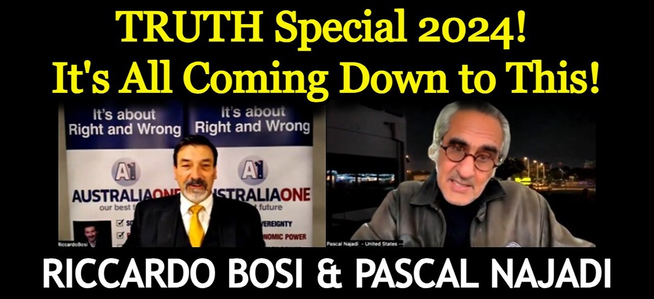 Pascal Najadi & Riccardo Bosi: TRUTH Special 2024! It's All Coming Down to This!