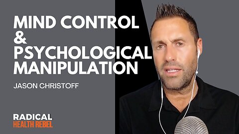 Uncovering Mind Control Techniques and Resisting Societal Manipulation with Jason Christoff