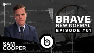 Brave New Normal Ep. 051 - Sam Cooper (The Bureau)