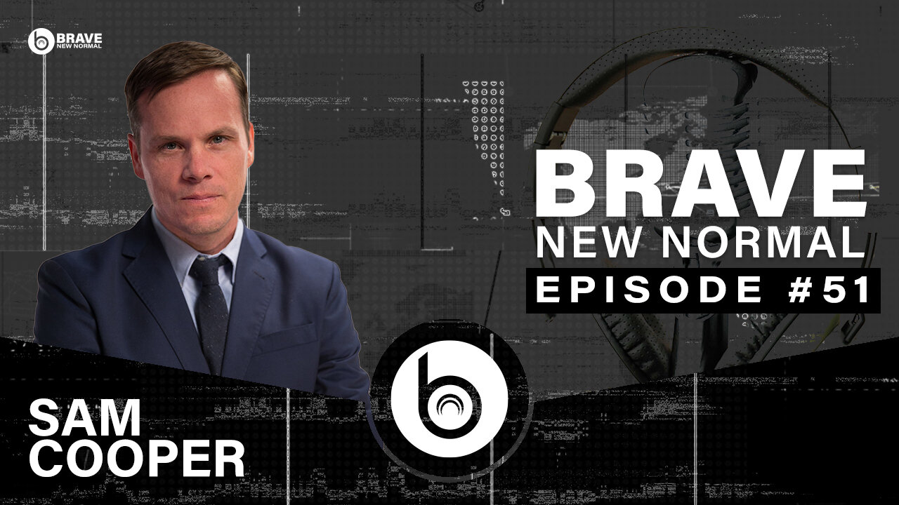 Brave New Normal Ep. 051 - Sam Cooper (The Bureau)