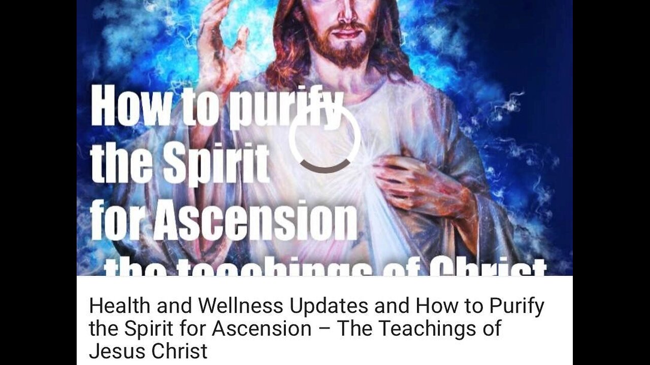 Health and Wellness Updates–2021-How to Purify the Spirit–The Teachings of Jesus Christ