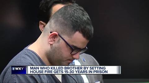 Man who killed brother by setting house fire gets 15-30 years in prison