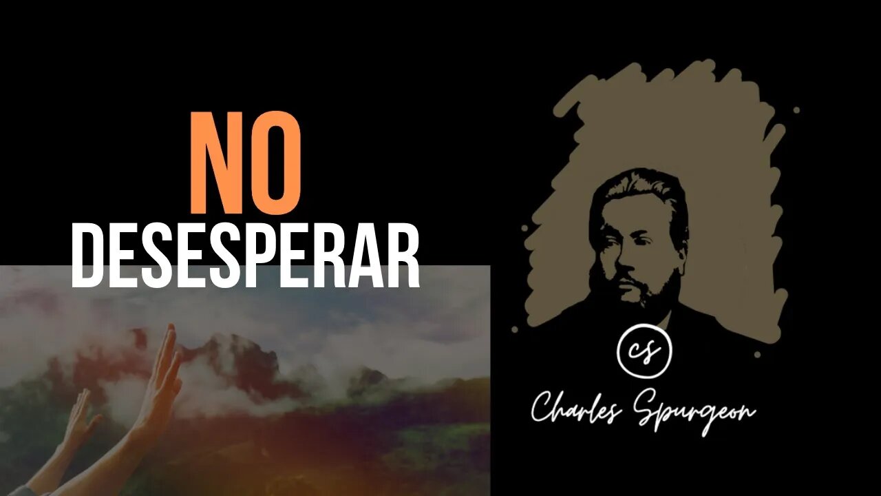 No desesperar (Salmo 22:14) Devocional de hoy Charles Spurgeon