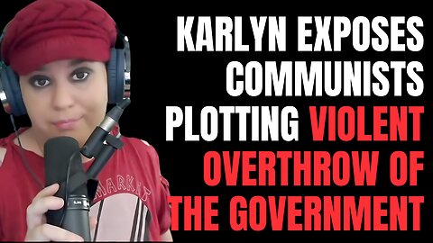 SHOCKING: Karlyn Exposes Revolutionary Communists Plotting Violent U.S. Government Overthrow!