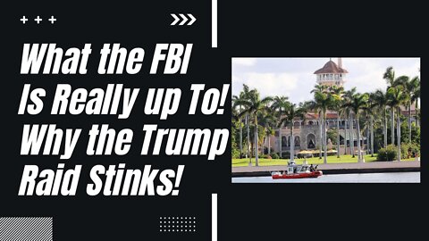 What the FBI Could Really Be Up To by Raiding President Trumps Mar a Lago Home