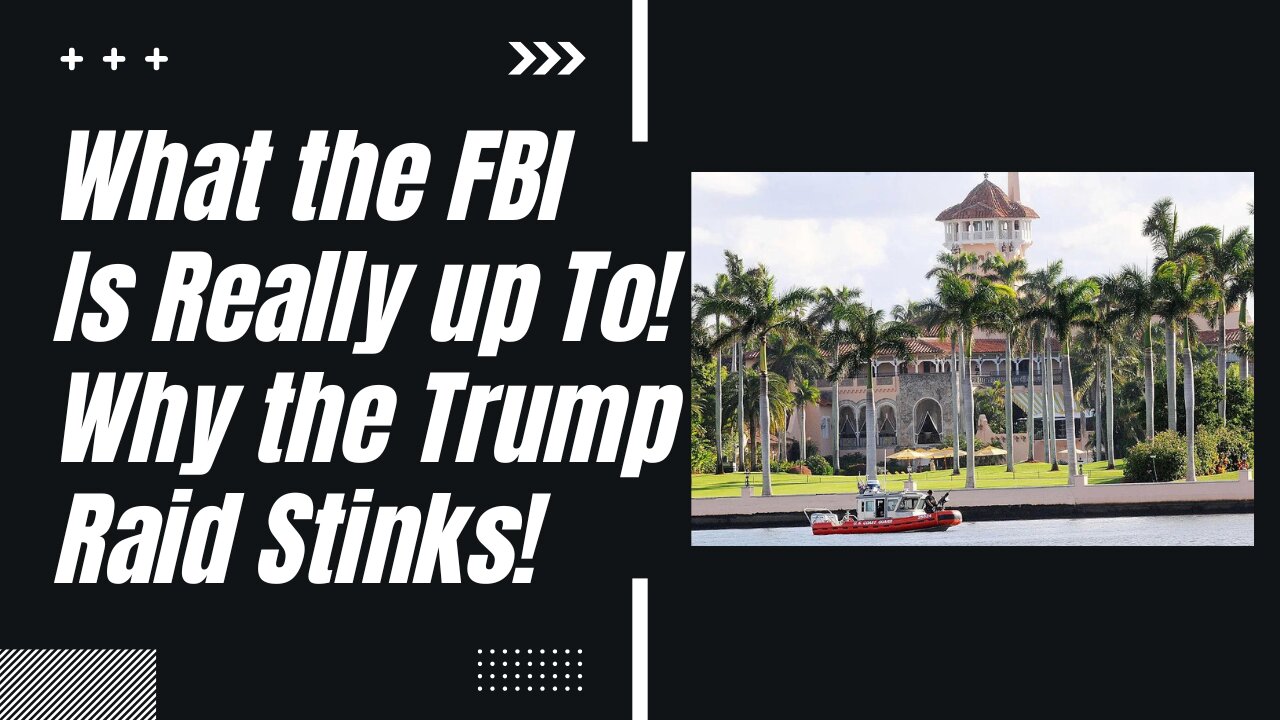 What the FBI Could Really Be Up To by Raiding President Trumps Mar a Lago Home