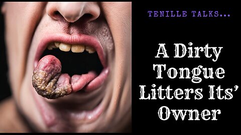 A Dirty Tongue Litters It’s Owner