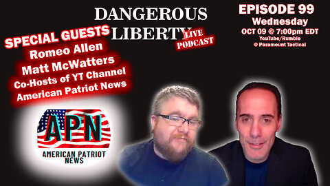 Dangerous Liberty Ep99 - Romeo Allen and Matt McWatters - From American Patriot News