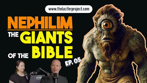 Nephilim: The Giants of the Bible - The Lucifer Project Series Podcast Episode 5