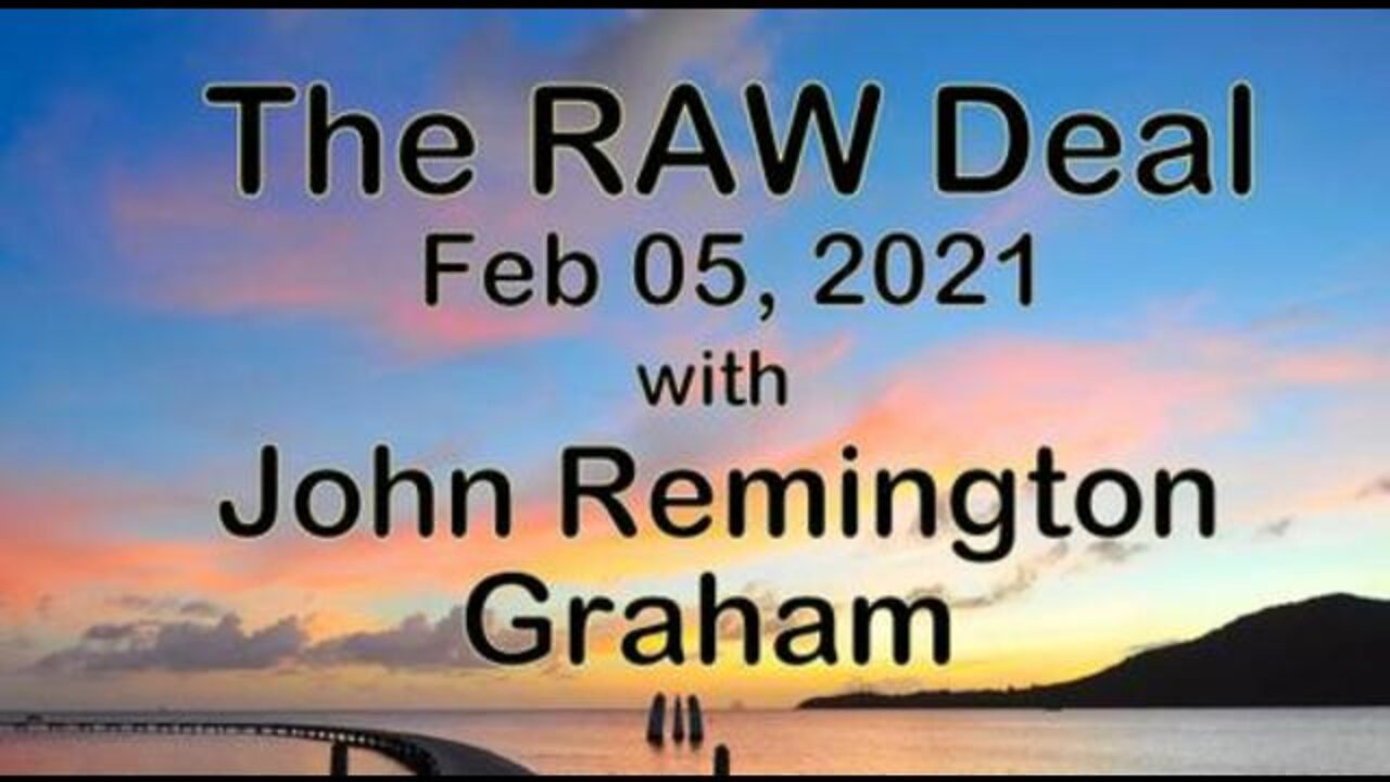 The Raw Deal (5 February 2021) with John Remington Graham
