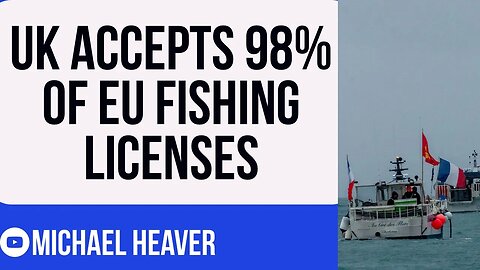 UK Has APPROVED 98% Of EU Fishing Licenses