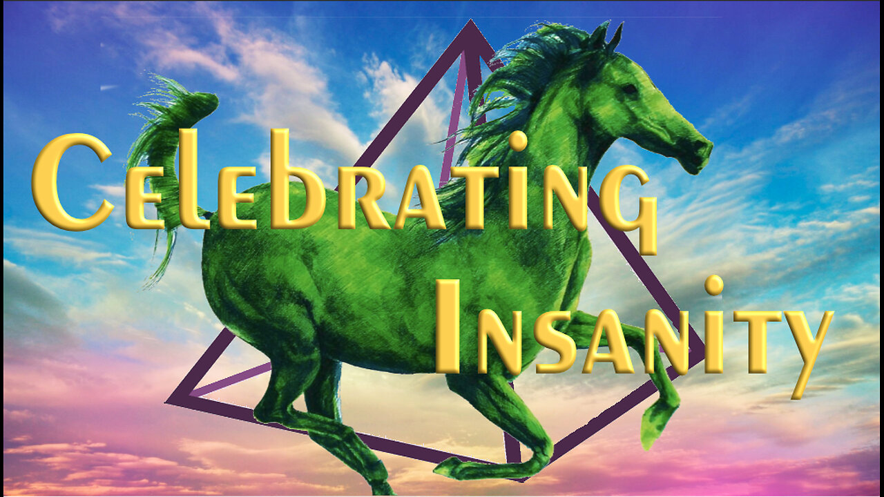 Celebrating Insanity