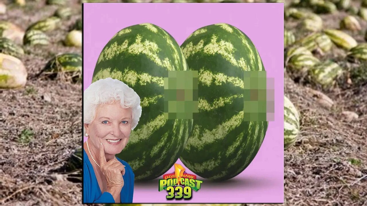 Aunts Watermelon - Clever Name Podcast #339