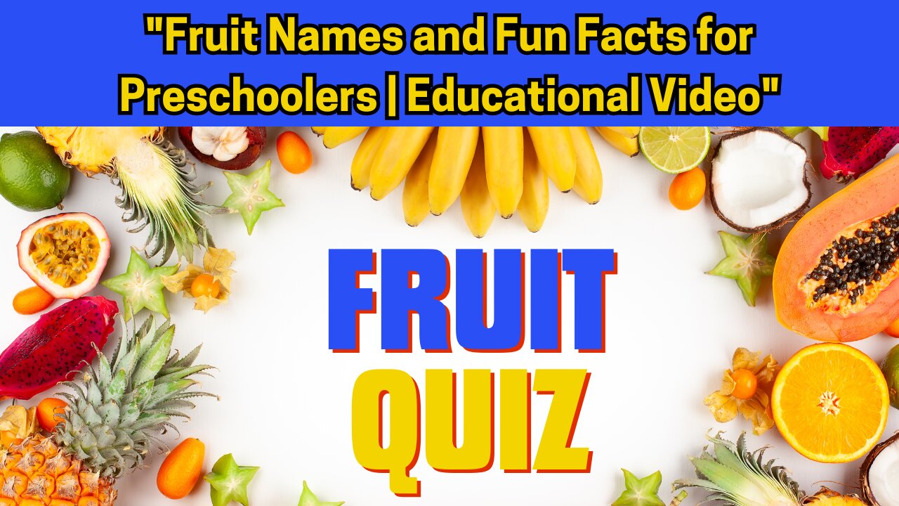 "Fruit Names and Fun Facts for Preschoolers | Educational Video" | Quiz | quiz game