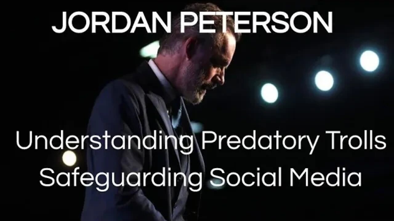 Jordan Peterson: Understanding Predatory Trolls & Safeguarding Social Media #jordanpeterson #trolls