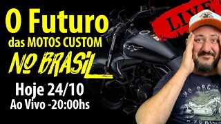 ✅ ✅ ✅ O FUTURO das MOTOS CUSTOM no BRASIL: HOJE 24/10 AO VIVO ✅ ✅ ✅