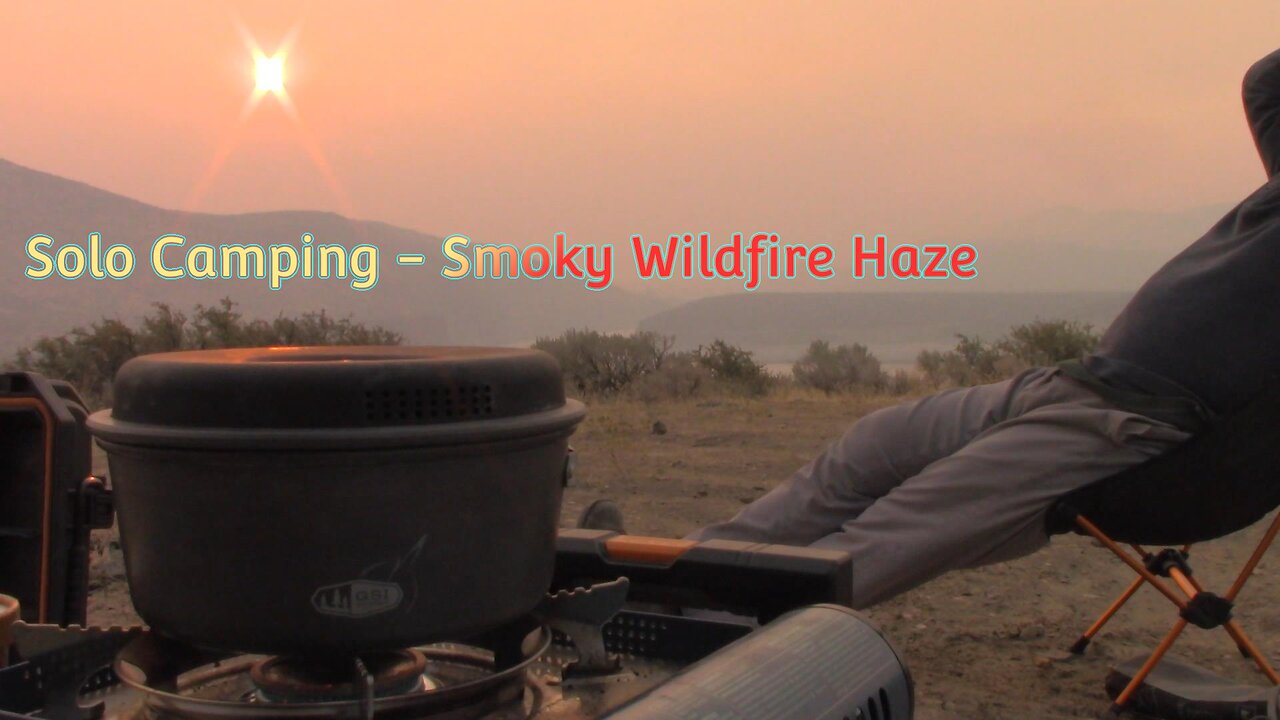 Solo Camping - Smoky Wildfire and a Hazy Sky