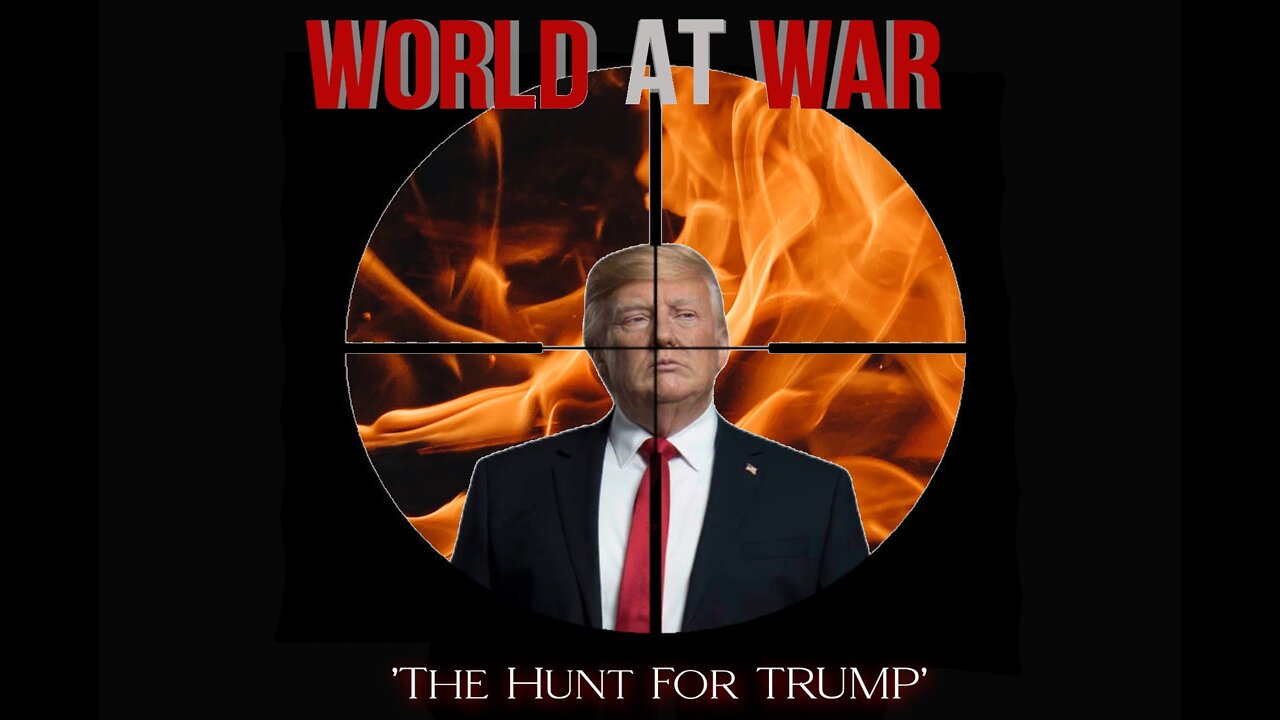 World At WAR 'The Hunt For Trump'