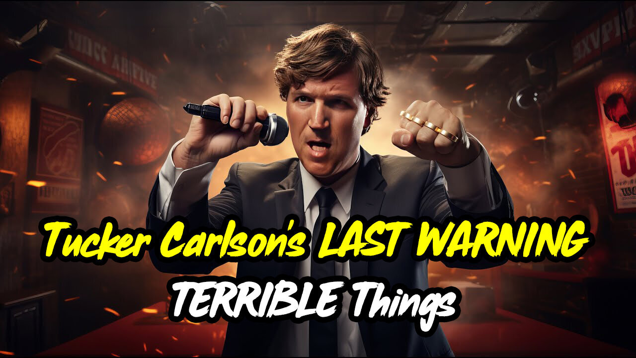 Tucker Carlson's LAST WARNING 2024 - TERRIBLE Things!