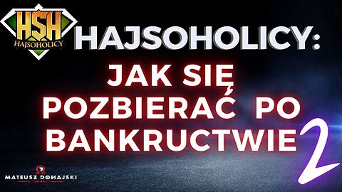 HajSoHolicy - Jak się pozbierać po BANKRUCTWIE cz 2 Gość: @MateuszDonajski