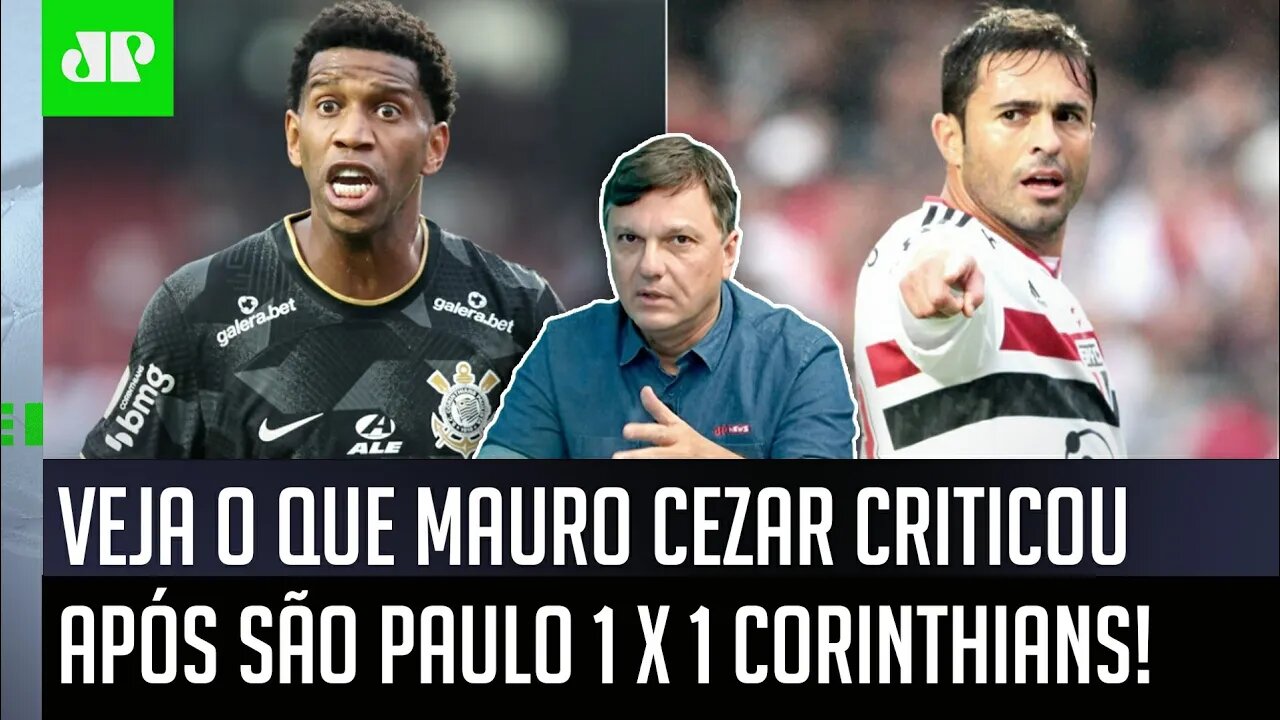 "Eu ACHO UM ABSURDO como..." VEJA o que Mauro Cezar CRITICOU após São Paulo x Corinthians!