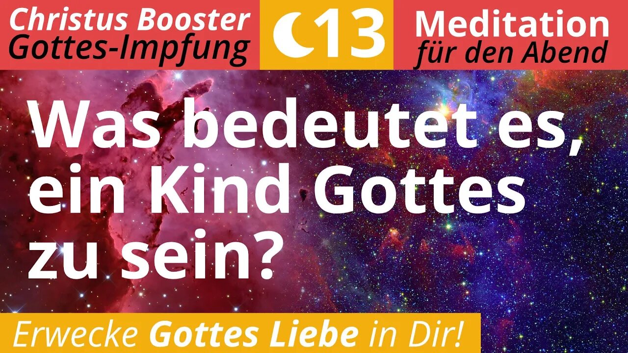 Christus Booster 13 - Abend-Meditation: "Was bedeutet es ein Kind Gottes zu sein?"