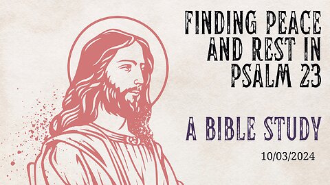 Finding Peace and Rest in Psalm 23: A Bible Study