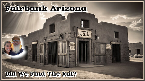 Fairbank Arizona Jail...Or Is It?