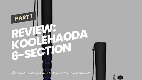 Review: koolehaoda 6-Section Monopod Compact Portable Photography Aluminum Alloy Unipod Stick (...