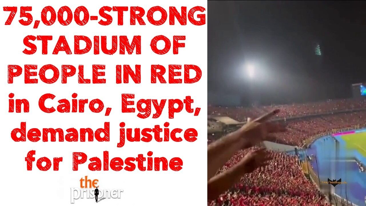 75,000-STRONG STADIUM OF PEOPLE IN RED in Cairo, Egypt, demand justice for Palestine