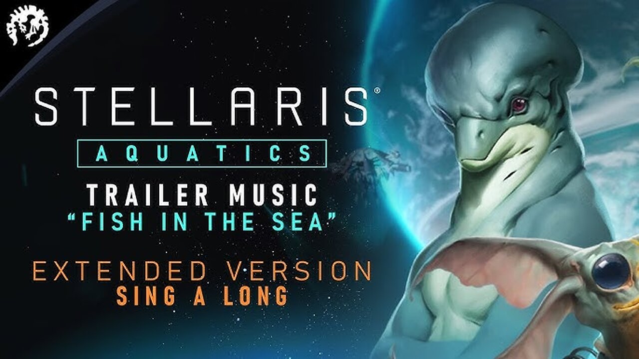 【 Stellaris Aquatics Extended Sing a Long Version】➞【 Official Trailer Music 】➞【 2024 】