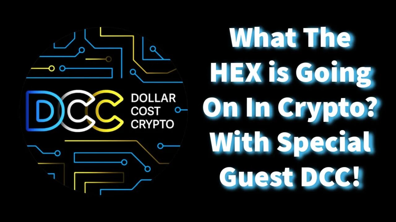 What The HEX is Going On In Crypto? With Special Guest Dollar Cost Crypto.