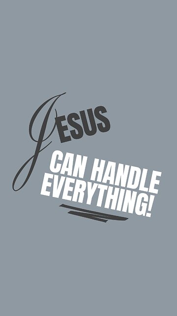 Jesus can handle everything!