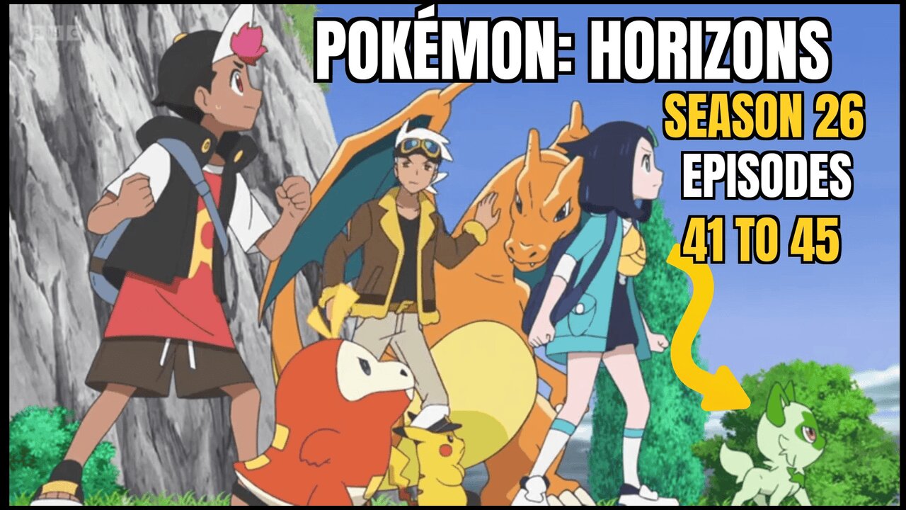 Pokemon: Horizons, Episodes 41 to 45, Breakdown Reaction Recap Review, WARNING SPOILERS