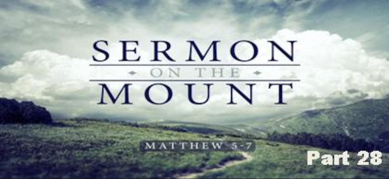 +11 THE SERMON ON THE MOUNT, Part 28: The Warning About False Prophets, Matthew 7:15-20